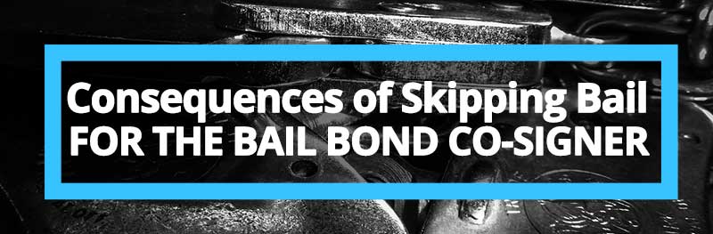 Consequences of Skipping Bail for the Co-Signer