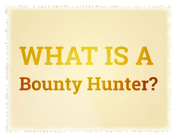 What is a Bounty Hunter?