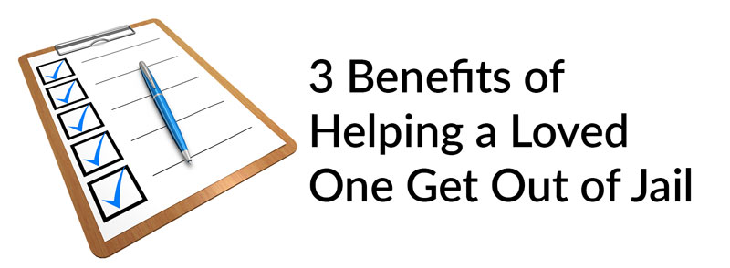 3 Benefits of Helping a Loved One Get Out of Jail