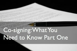Cosigning: What You Need to Know Part One
