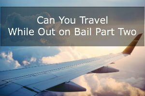 Can You Travel While Out On Bail?