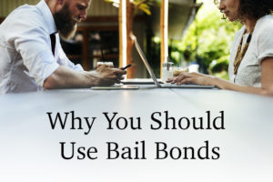 Why Use Bail Bonds